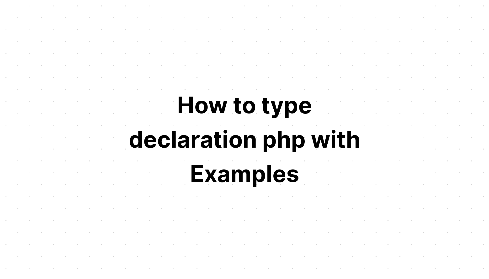 Cara mengetik deklarasi php dengan Contoh